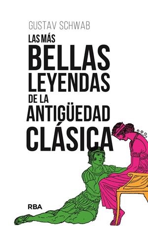 MÁS BELLAS LEYENDAS ANTIGÜEDAD CLÁSICA, LAS | 9788411324076 | SCHWAB, GUSTAV