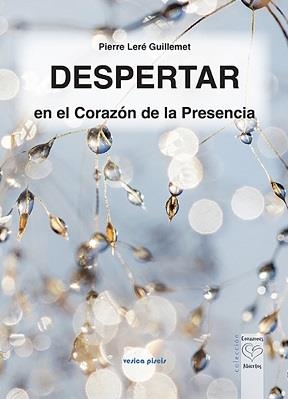 DESPERTAR EN EL CORAZÓN DE LA PRESENCIA | 9788415795407 | LERÉ GUILLEMET, PIERRE