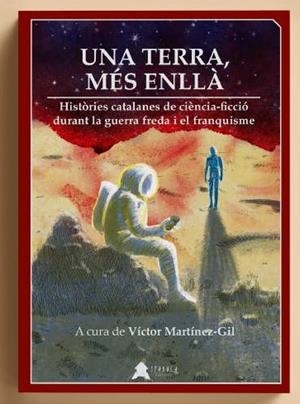 TERRA, MÉS ENLLÀ, UNA | 9788412443226 | MARTÍNEZ-GIL, VÍCTOR