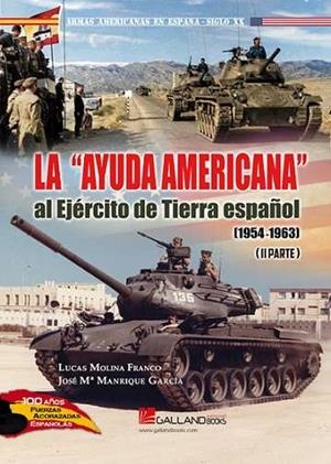 AYUDA AMERICANA AL EJERCITO DE TIERRA ESPAÑOL (1954-1963) II PARTE, LA | 9788419469366 | MOLINA, LUCAS / MANRIQUE, JOSÉ Mª