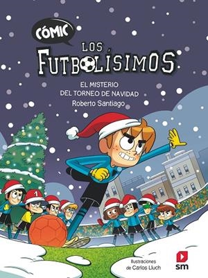 FUTBOLÍSIMOS 02, LOS : EL MISTERIO DEL TORNEO DE NAVIDAD (CÓMIC) | 9788411820387 | SANTIAGO, ROBERTO