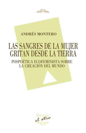 SANGRES  DE LA MUJER GRITAN DESDE LA TIERRA, LAS | 9788418993145 | MONTERO GÓMEZ, ANDRÉS