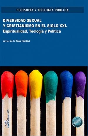 DIVERSIDAD SEXUAL Y CRISTIANISMO EN EL SIGLO XXI. ESPIRITUALIDAD, TEOLOGÍA Y POLITICA | 9788411704687 | DE LA TORRE, JAVIER