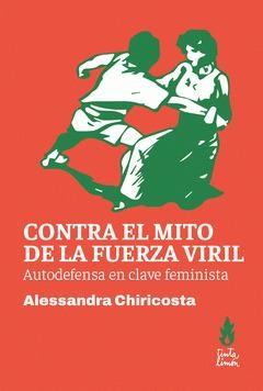 CONTRA EL MITO DE LA FUERZA VIRIL. AUTODEFENSA EN CLAVE FEMINISTA | 9786316507051 | CHIRICOSTA, ALESSANDRA