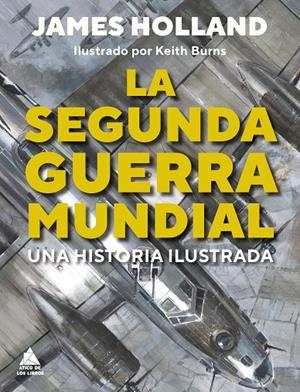 SEGUNDA GUERRA MUNDIAL, LA | 9788419703187 | BURNS, KEITH / HOLLAND, JAMES