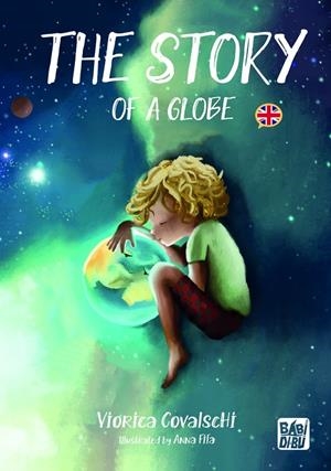 STORY OF A GLOBE, THE | 9788419973320 | COVALSCHI, VIORICA