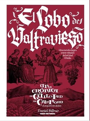 LOBO DE VALTRAVIESO, EL (LAS CRÓNICAS DE GÜILLIAM DE CANFORD) | 9788494180095 | BILBAO, DANIEL