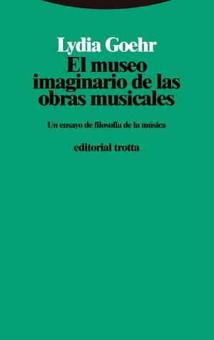 MUSEO IMAGINARIO DE LAS OBRAS MUSICALES, EL | 9788413640433 | GOEHR, LYDIA