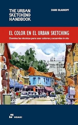 COLOR EN EL URBAN SKETCHING DOMINA LAS TECNICAS PARA USAR COLORES | 9788419220677 | BLAUKPOF, SHARI