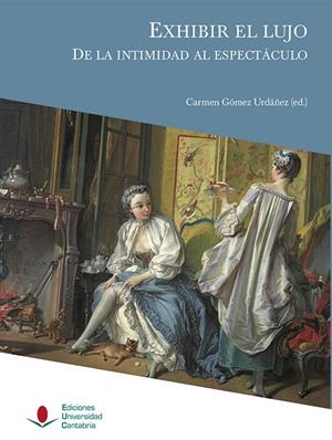 EXHIBIR EL LUJO DE LA INTIMIDAD AL ESPECTACULO | 9788419024466 | GÓMEZ URDÁÑEZ, CARMEN / CISNEROS CUNCHILLOS, MIGUEL / ORTIZ, ESPERANZA / PAZ, JUAN Á.