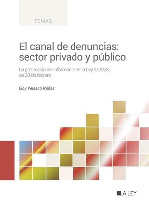 CANAL DE DENUNCIAS SECTOR PRIVADO Y PUBLICO, EL | 9788419446930 | VELASCO NÚÑEZ, ELOY