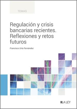 REGULACION Y CRISIS BANCARIAS RECIENTES REFLEXIONES Y RETOS FUTUROS | 9788419446978 | URÍA FERNÁNDEZ, FRANCISCO