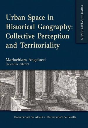 URBAN SPACE IN HISTORICAL GEOGRAPHY COLLECTIVE PERCEPTION AND TERRITOR | 9788447223695 | ANGELUCCI, MARIACHIARA / TRACHSEL, ALEXANDRA / CASTRO-PÁEZ, ENCARNACIÓN / VITELLI CASELLA, MATTIA