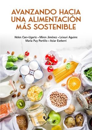 AVANZANDO HACIA UNA ALIMENTACIÓN MÁS SOSTENIBLE | 9788413195711 | CARR UGARTE, HELEN / JIMÉNEZ, MIREN / AGUIRRE LÓPEZ, LEIXURI / PORTILLO BAQUEDANO, MARÍA PUY