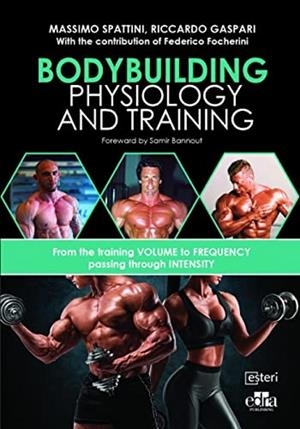 BODYBUILDING PHISIOLOGY AND TRAINING | 9781957260389 | SPATTINI, MASSIMO / GASPARI, RICCARDO
