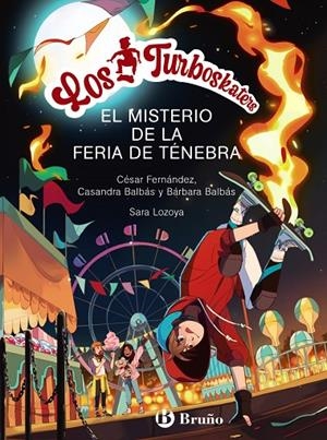 TURBOSKATERS 04, LOS. EL MISTERIO DE LA FERIA DE TÉNEBRA | 9788469668979 | FERNÁNDEZ GARCÍA, CÉSAR / BALBÁS, BÁRBARA / BALBÁS, CASANDRA
