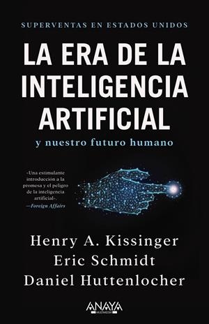 ERA DE LA INTELIGENCIA ARTIFICIAL Y NUESTRO FUTURO HUMANO, LA | 9788441548503 | KISSINGER, HENRY A. / SCHMIDT, ERIC / HUTTENLOCHER, DANIEL