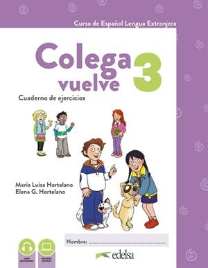 COLEGA VUELVE 3 (A2.1). CUADERNO DE EJERCICIOS | 9788490817780 | HORTELANO ORTEGA, MARÍA LUISA / GONZÁLEZ HORTELANO, ELENA