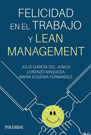 FELICIDAD EN EL TRABAJO Y LEAN MANAGEMENT | 9788436848663 | GARCÍA DEL JUNCO, JULIO / MAQUEDA, LORENZO / FERNÁNDEZ, MARÍA EUGENIA
