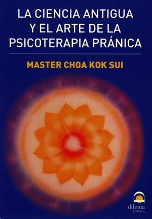 CIENCIA ANTIGUA Y EL ARTE DE LA PSICOTERAPIA PRÁNICA, LA | 9788498271751 | SUI, MASTER CHOA KOK