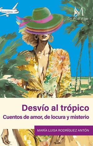 DESVÍO AL TRÓPICO | 9788419701923 | RODRÍGUEZ ANTÓN, MARÍA LUISA