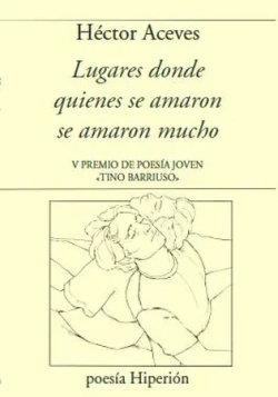 LUGARES DONDE QUIENES SE AMARON SE AMARON MUCHO | 9788490022146 | ACEVES, HECTOR