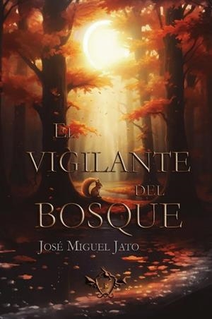 VIGILANTE DEL BOSQUE, EL | 9788410037045 | JATO AGÜERA, JOSE MIGUEL