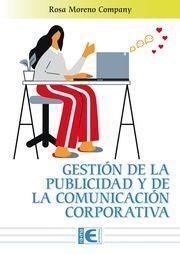 GESTION DE LA PUBLICIDAD Y DE LA COMUNICACION CORPORATIVA | 9788419857712 | MORENO COMPANY, ROSA