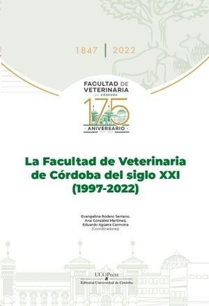 FACULTAD DE VETERINARIA DE CORDOBA DEL SIGLO XXI (1997-2022), LA | 9788499277585