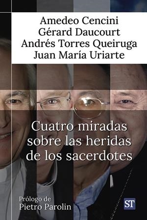 CUATRO MIRADAS SOBRE LAS HERIDAS DE LOS SACERDOTES | 9788429331738 | CENCINI, AMADEO / DAUCOURT, GERARD / TORRES, ANDRES / URIARTE, JUAN Mª