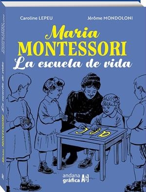 MARIA MONTESSORI, LA ESCUELA DE LA VIDA | 9788419605078 | LEPEU, CAROLINE