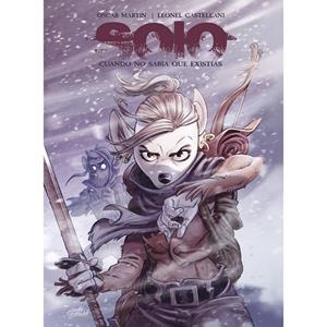 SOLO. CUANDO NO SABIA QUE EXISTIAS | 9788412678482 | MARTÍN, OSCAR / CASTELLANI, LEONEL