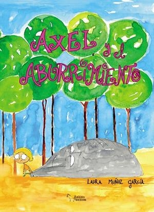 AXEL Y EL ABURRIMIENTO | 9788419648785 | MUÑOZ GARCIA, LAURA