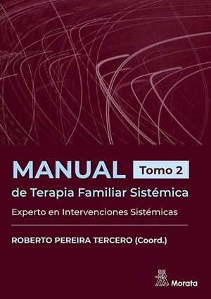 MANUAL DE TERAPIA FAMILIAR SISTEMICA. EXPERTO EN INTERVENCIONES SISTEMICAS. TOMO 2 | 9788419287595 | PEREIRA TERCERO, ROBERTO