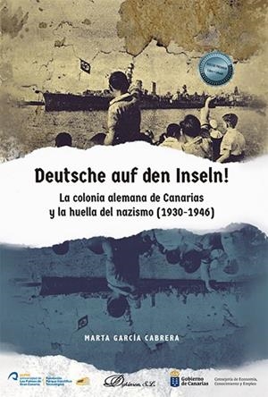 DEUTSCHE AUF DEN INSELN. LA COLONIA ALEMANA DE CANARIAS Y LA HUELLA DEL NAZISMO (1930-1946) | 9788411704816 | GARCIA CABRERA, MARTA