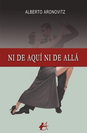 NI DE AQUI NI DE ALLA | 9788419899767 | ARONOVITZ, ALBERTO
