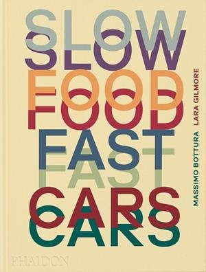 SLOW FOOD, FAST CARS | 9781838667245 | BOTTURA, MASSIMO / GILMORE, LARA