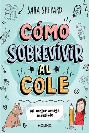 CÓMO SOBREVIVIR AL COLE 01. MI MEJOR AMIGA INVISIBLE | 9788427237070 | SHEPARD, SARA