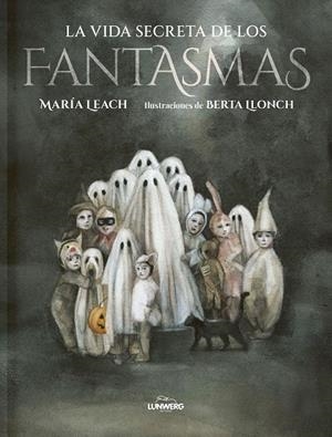 VIDA SECRETA DE LOS FANTASMAS, LA | 9788419875099 | LEACH, MARÍA / LLONCH, BERTA