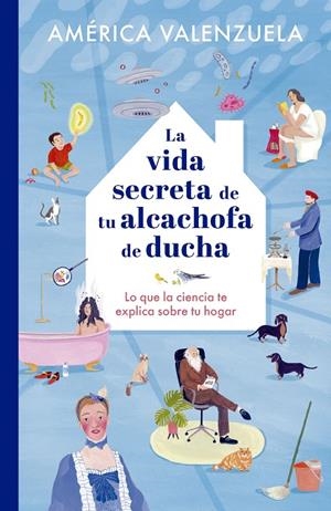 VIDA SECRETA DE TU ALCACHOFA DE DUCHA, LA | 9788408279204 | VALENZUELA, AMÉRICA / LÓPEZ DE MUNÁIN, IRATXE