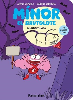 MÍNOR EL BRUTOLOTE 03 : MUNDO TUMBA | 9788411610261 | LAPERLA, ARTUR / CORBERA, GABRIEL