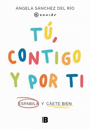 TÚ, CONTIGO Y POR TI | 9788466677608 | SÁNCHEZ DEL RÍO, ÁNGELA (@ANNSDR)