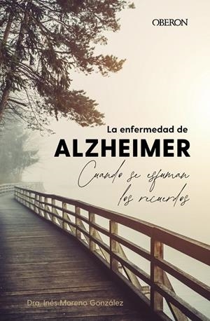 ENFERMEDAD DE ALZHEIMER, LA. CUANDO SE ESFUMAN LOS RECUERDOS | 9788441548794 | MORENO GONZÁLEZ, INÉS