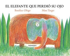ELEFANTE QUE PERDIÓ SU OJO, EL | 9788413432625 | OFOGO, BONIFACE