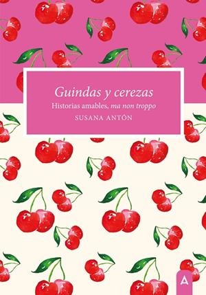 GUINDAS Y CEREZAS | 9788419864819 | ANTÓN, SUSANA