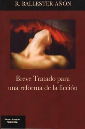 BREVE TRATADO PARA UNA REFORMA DE LA FICCIÓN | 9788412736649 | BALLESTER AÑÓN, R.