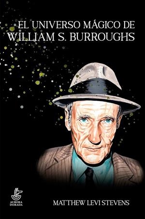 UNIVERSO MÁGICO DE WILLIAM BURROUGHS, EL | 9788412713930 | LEVI STEVENS, MATTHEW