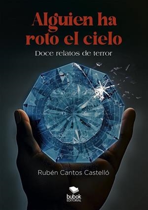 ALGUIEN HA ROTO EL CIELO | 9788468578309 | CANTOS CASTELLÓ, RUBÉN