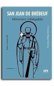 SAN JEAN DE BREBEUF. MISIONERO INFATIGABLE | 9788491655978 | GALLIGO GOMEZ, FERNANDO