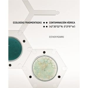 ECOLOGIAS FRAGMENTADAS CONTAMINACION HIDRICA 42º 30' 52'' N | 9788419322036 | PIZARRO, ESTHER